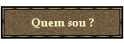 Quem sou ?
